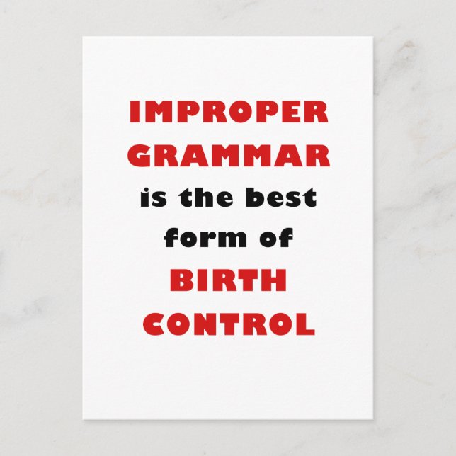 Improper Grammar is the Best Form of Birth Control Postcard (Front)
