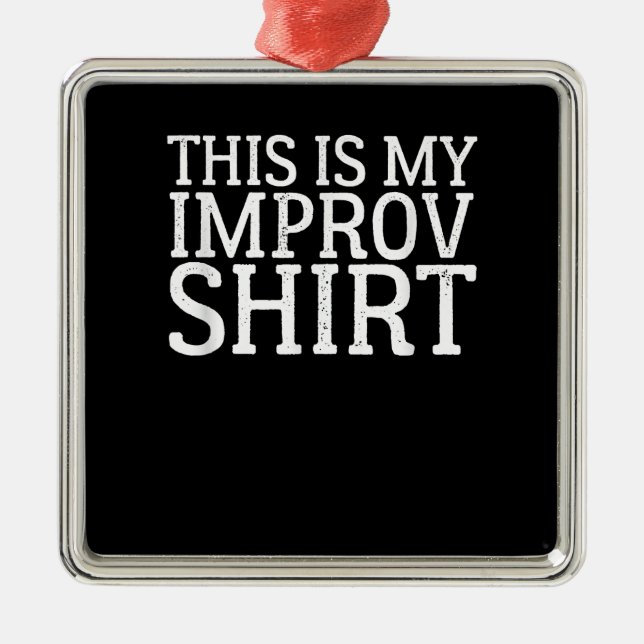 Improv Actress Comedy Acting This Is My Improv Metal Ornament (Front)