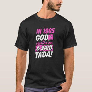 In 1965 God Created Me And Said Tada Christian Bir T-Shirt