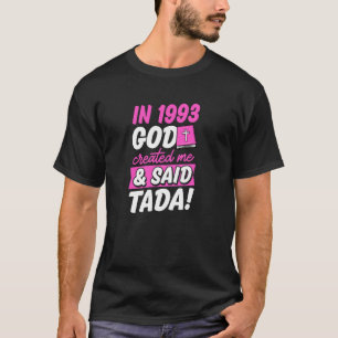 In 1993 God Created Me And Said Tada Christian Bir T-Shirt