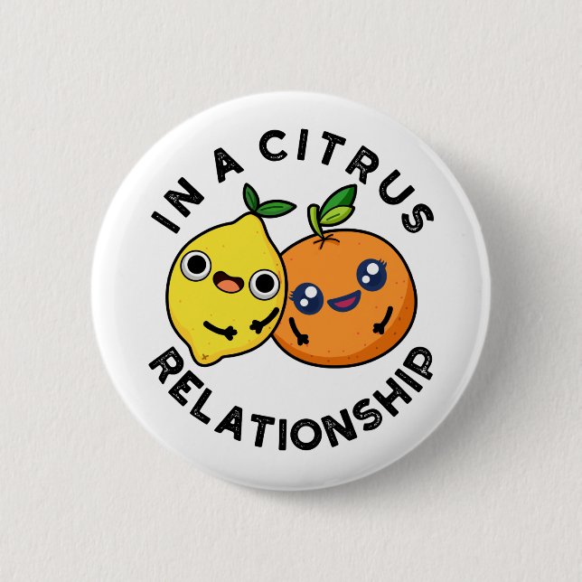 In A Citrus Relationship Cute Fruit Pun 2 Inch Round Button (Front)