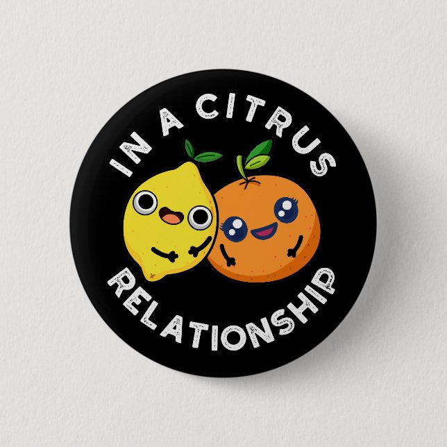 In A Citrus Relationship Funny Fruit Pun  2 Inch Round Button (Front)
