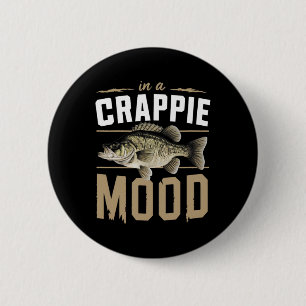In A Crappie Mood Funny Fishing  2 Inch Round Button