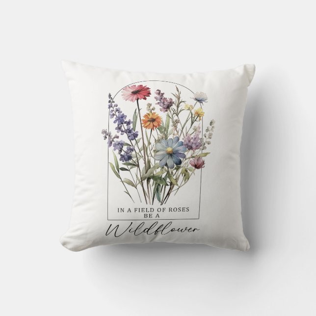 In A Field Of Roses Be A Wildflower Throw Pillow (Front)