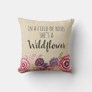 In a Field of Roses She’s a Wildflower Pillow
