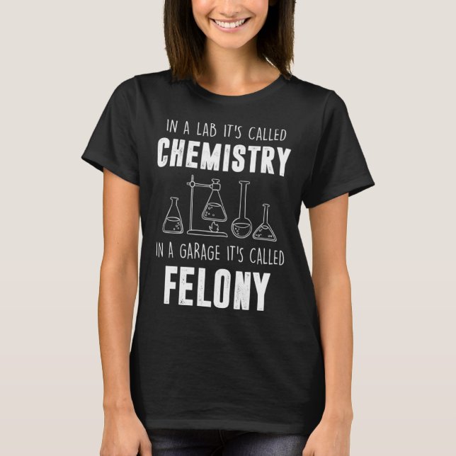 In A Lab It s Called Chemistry  Chemist T-Shirt (Front)