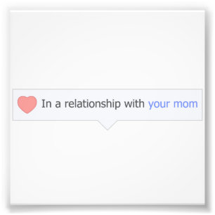 In A Relationship With Your Mom Photo Print
