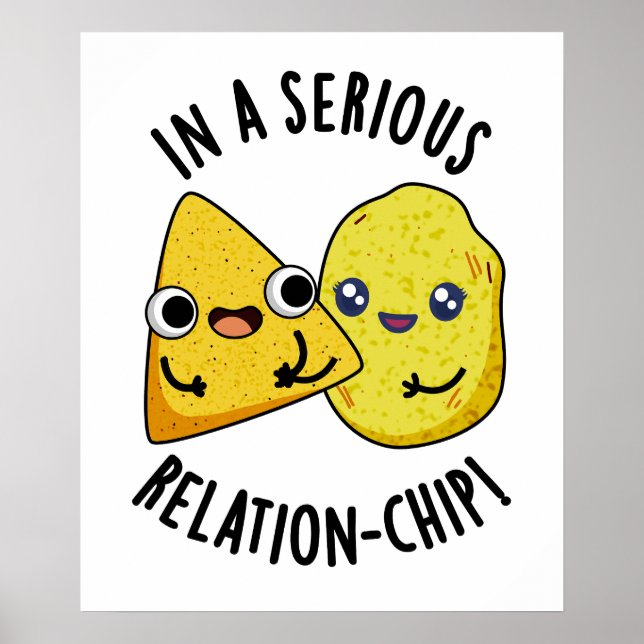 In A Serious Relation-chip Funny Food Pun  Poster (Front)