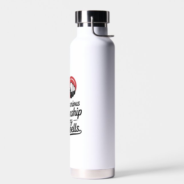 In A Serious Relationship With My Dumbbells Love G Water Bottle (Left)