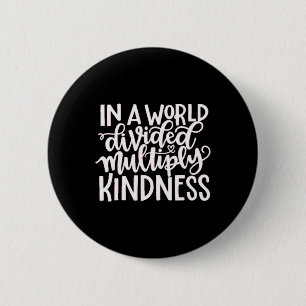 In A Word Divided Multiply Kindness 2 Inch Round Button
