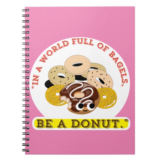 IN A WORD OF BAGELS, BE A DONUTS NOTEBOOK (Front)