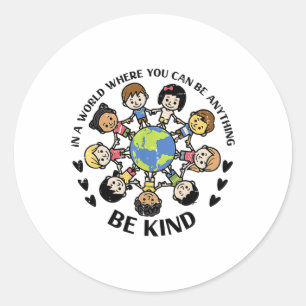 In A World Be Kind Kids Earth Anti Bullying Unity Classic Round Sticker