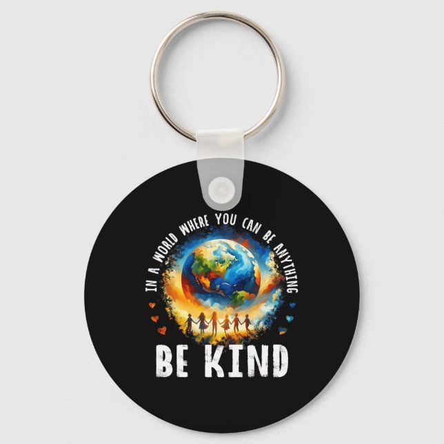 In A World Be Kind Kids Earth Anti Bullying Unity  Keychain (Front)