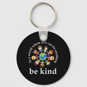 In A World Be Kind Kids Earth World Kindness Day T Keychain