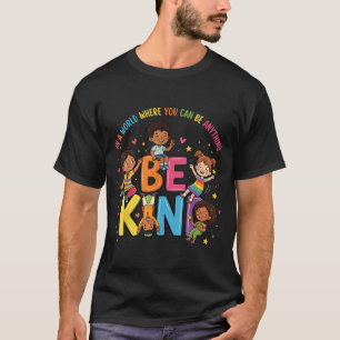 In A World Be Kind Positive Kids Choose Kindness T-Shirt