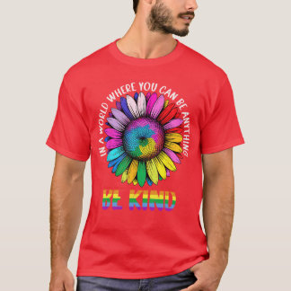 In A World Be Kind Rainbow Sunflower LGBTQ Pride M T-Shirt