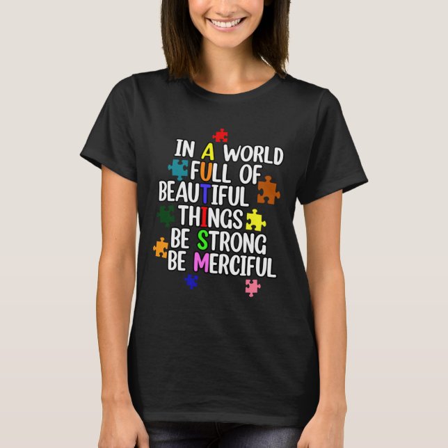 In A World Full Of Beautiful Things Be Strong Be M T-Shirt (Front)