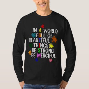 In A World Full Of Beautiful Things Be Strong Be M T-Shirt