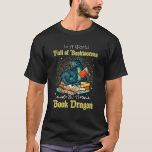 In A World Full Of Bookworms Be A Book Dragon Blue T-Shirt