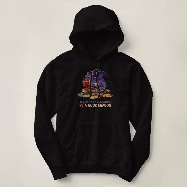 In A World Full Of Bookworms Be A Book Dragon  Hoodie (Design Front)