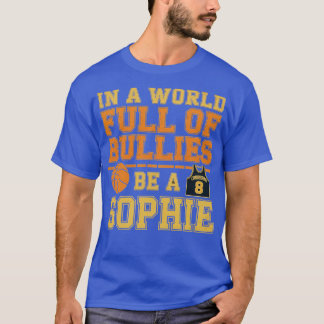 In a World Full of Bullies be a Sophie (3)-Photoro T-Shirt