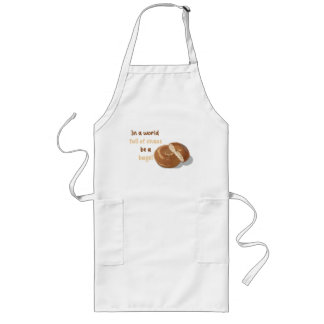 In a world full of chaos, be a bagel long apron