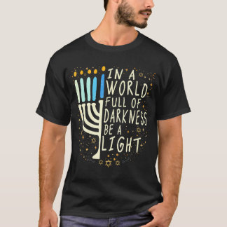 In A World Full Of Darkness Be A Light Funny Hanuk T-Shirt