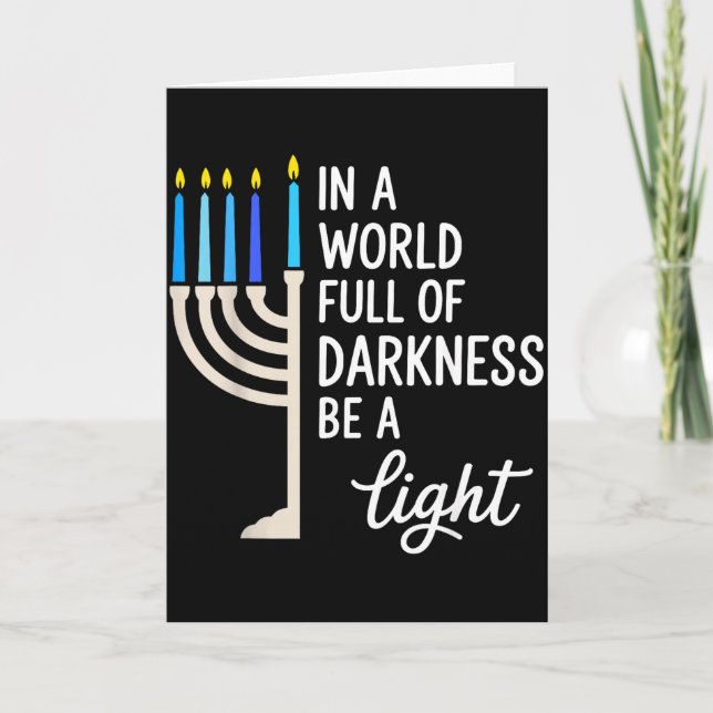 In A World Full Of Darkness Be A Light Hanukkah  Card (Front)