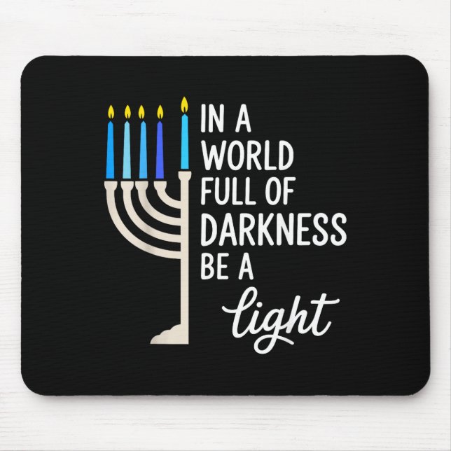 In A World Full Of Darkness Be A Light Hanukkah  Mouse Pad (Front)