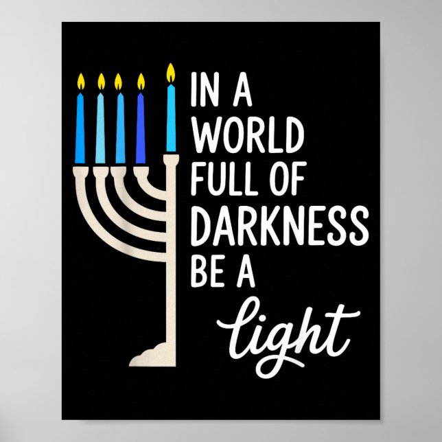 In A World Full Of Darkness Be A Light Hanukkah  Poster (Front)