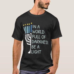 In A World Full Of Darkness Be A Light Happy Hanu T-Shirt