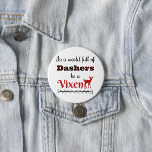 In A World Full Of Dashers Be A Vixen Christmas 3 Inch Round Button