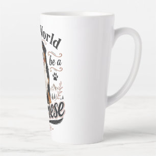 In a World Full of Dogs Be a Bernese Shirt Latte Mug