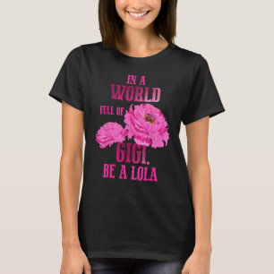 In A World Full of Gigi Mother s Day Be a Lola T-Shirt