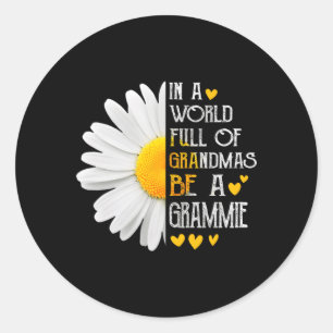 In A World Full Of Grandmas Be A Grammie Daisy Mot Classic Round Sticker