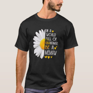 In A World Full Of Grandmas Be A Memaw Daisy Mothe T-Shirt