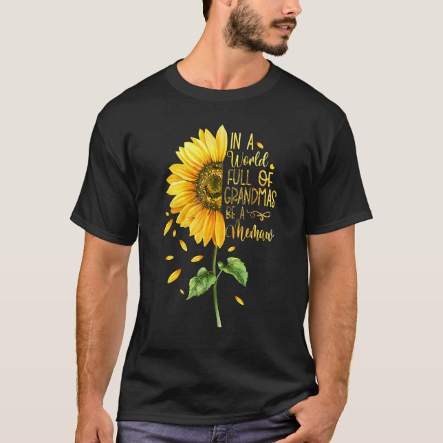 In A World Full Of Grandmas Be A Memaw Sunflower T-Shirt (Front)
