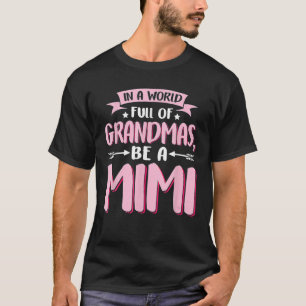 In A World Full Of Grandmas Be A Mimi Mother's Day T-Shirt
