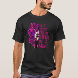 In A World Full Of Grandmas Be A Mimi Orchid Gran T-Shirt