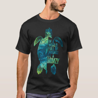In A World Full Of Grandmas Be A Mimzy Funny Grand T-Shirt