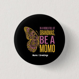 In a World Full of Grandmas Be a Momo Butterfly 1 Inch Round Button