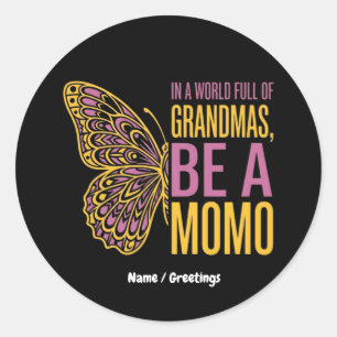 In a World Full of Grandmas Be a Momo Butterfly Classic Round Sticker
