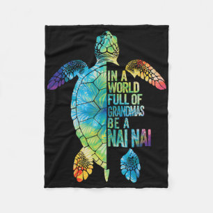 In A World Full Of Grandmas Be A Nai Nai Chinese G Fleece Blanket