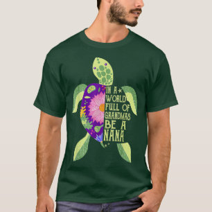 In A World Full Of Grandmas Be A Nana Sea Turtle T-Shirt