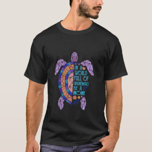 In a World full of Grandmas be a Noni Turtle Mothe T-Shirt