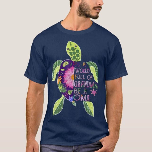 In A World Full Of Grandmas Be A Oma Turtle T T-Shirt (Front)