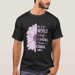 In A World Full Of Grandmas Be An Oma Flower Grand T-Shirt