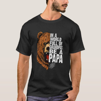 In A World Full Of Grandpas Be A Papa Fathers Day  T-Shirt