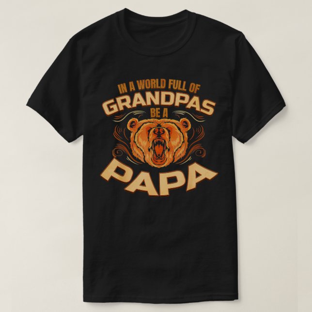 In a world full of grandpas be a papa  T-Shirt (Design Front)