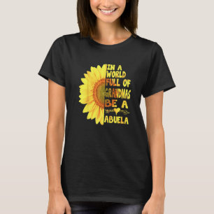 In A World Full Of Granmas Be A Abuela Sunshine T-Shirt